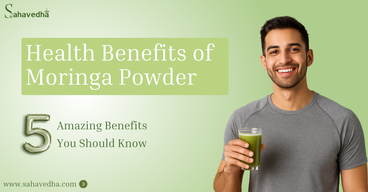 Health Benefits of Moringa Powder That One Can’t Miss  – Sahavedha