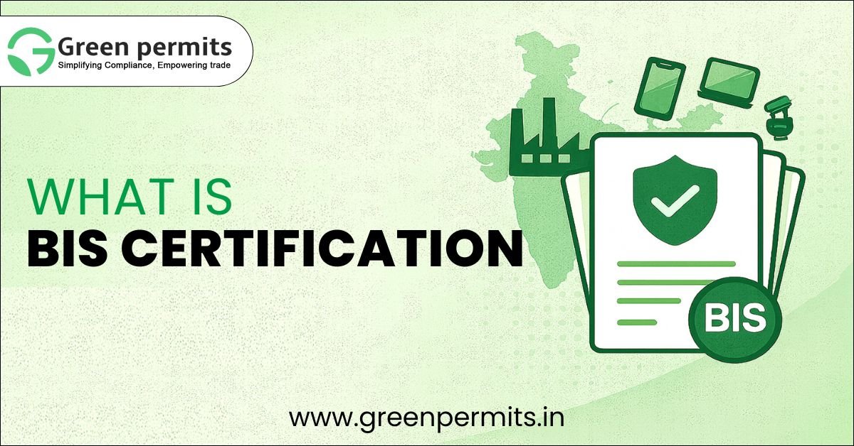 What is BIS Certification? A Complete Guide for Indian Businesses - Green Permits