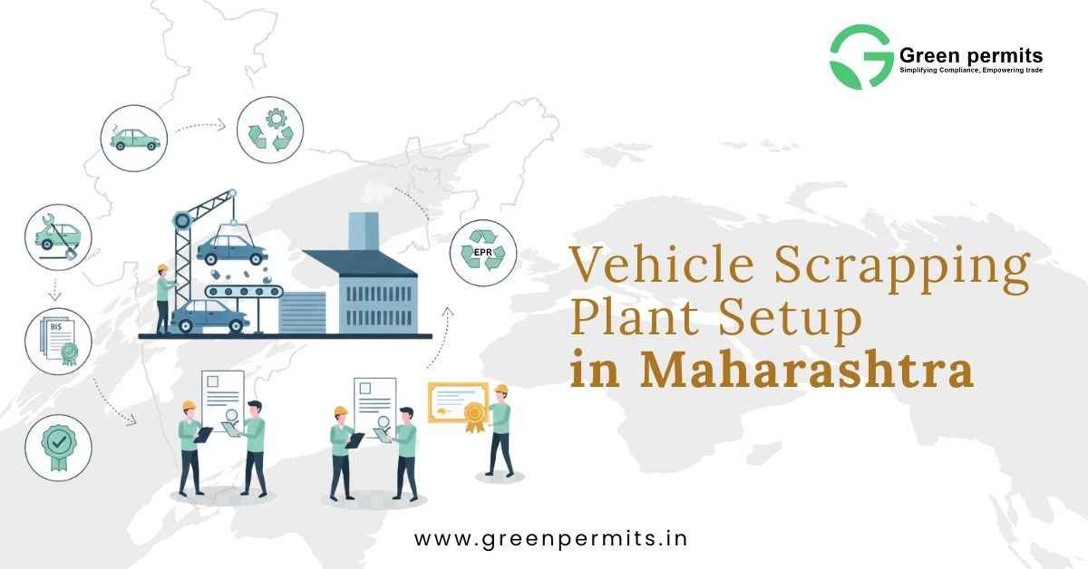 Vehicle Scrapping Plant Setup in Maharashtra - Green Permits