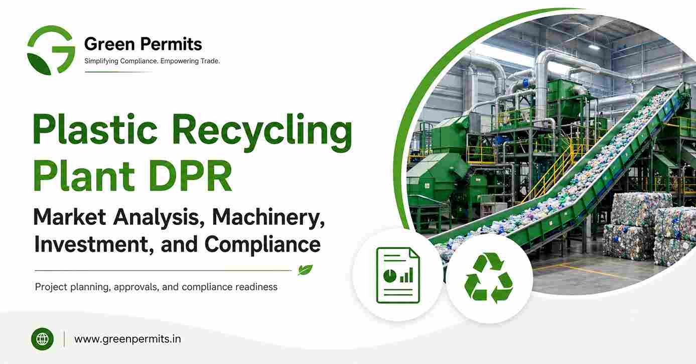 Plastic Recycling Plant DPR: Market Analysis, Machinery, Investment, and Compliance - Green Permits