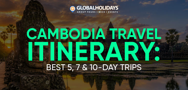 Cambodia Travel Itinerary: Best 5, 7 & 10-Day Trips (2026 Guide)